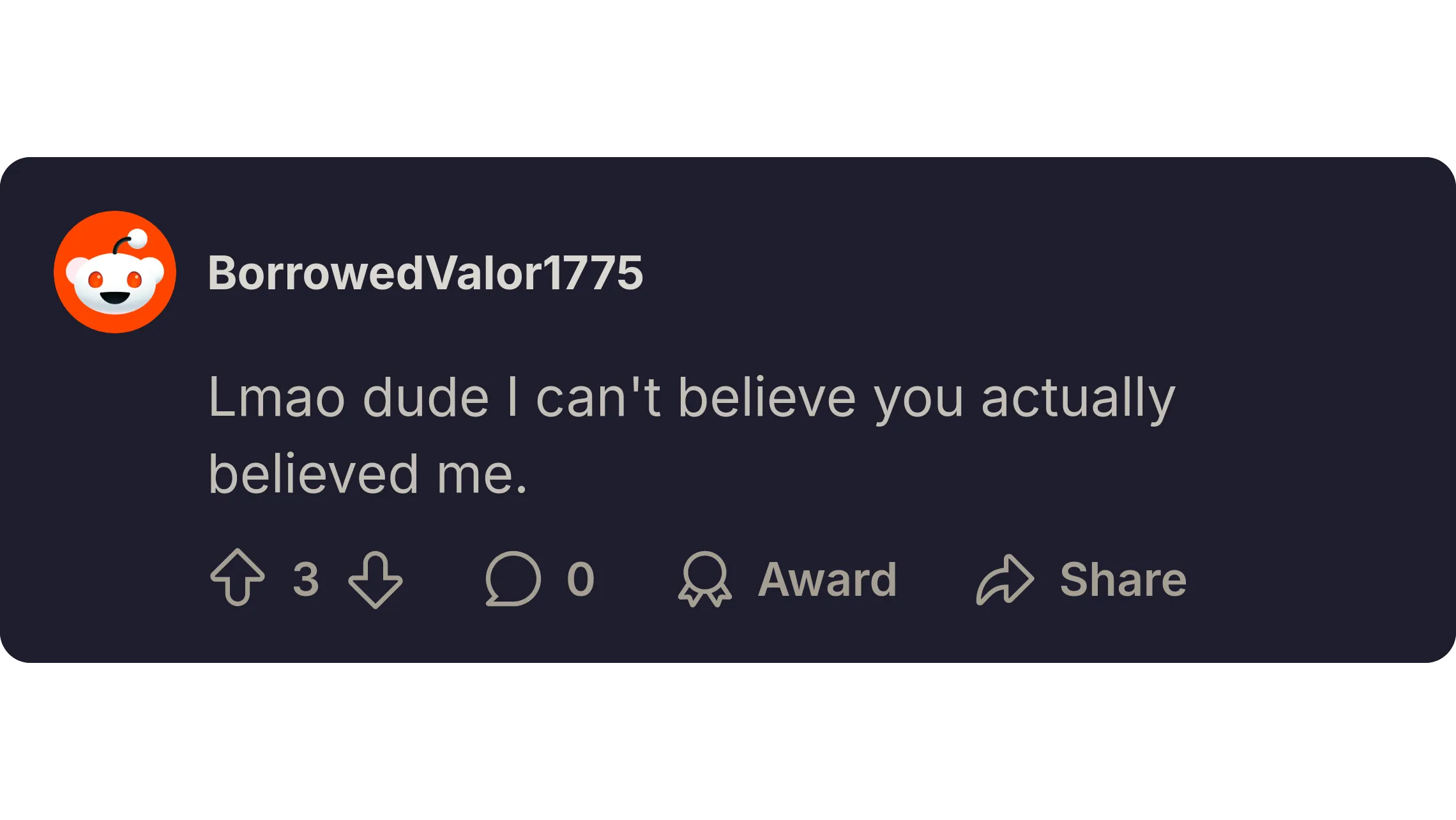 A Reddit comment by user "BorroedValor1775" reads: "Lmao dude I can&#x27;t believe you actually believed me." It has 3 upvotes and 0 comments.